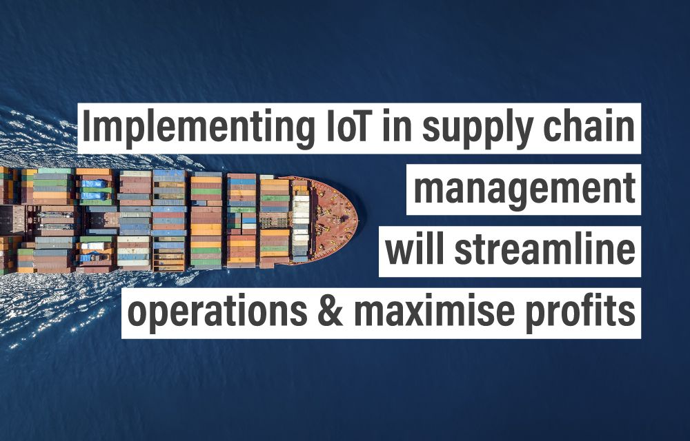 implementing iot in supply chain management will streamline operations and maximise profits ignitec product design bristol uk